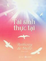 Tái sinh thực tại / Anthony De Mello ; Tùng dịch